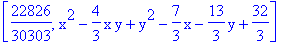 [22826/30303, x^2-4/3*x*y+y^2-7/3*x-13/3*y+32/3]